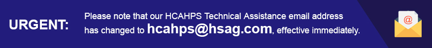 New HCAHPS Technical Assistance Email Address (hcahps@hsag.com)